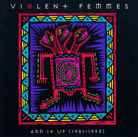 Violent Femmes - Add It Up (1981-1993)