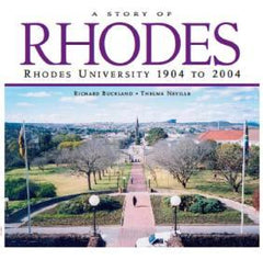 A Story of Rhodes: Rhodes University 1904 to 2004 Buckland, Richard; Neville, Thelma