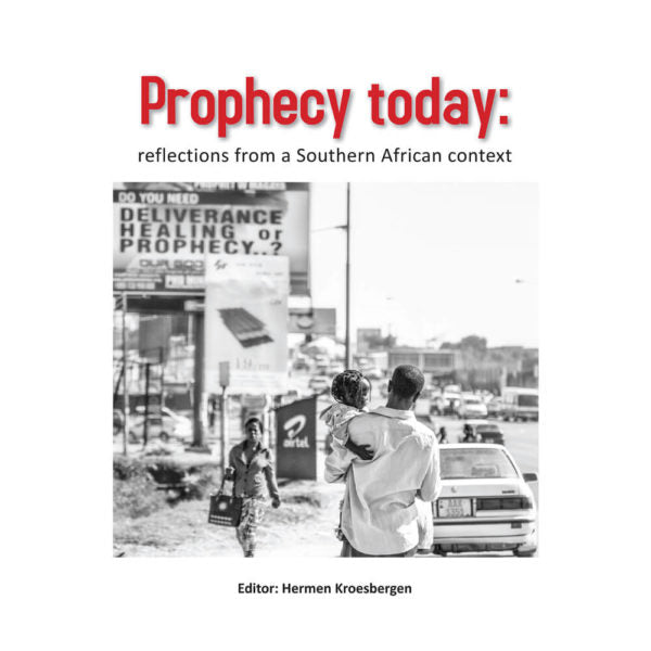 Prophecy today: reflections from a Southern African context Herman Kroesbergen