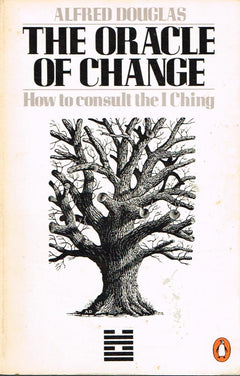 The Oracle of Change How to consult the I Ching Alfred Douglas