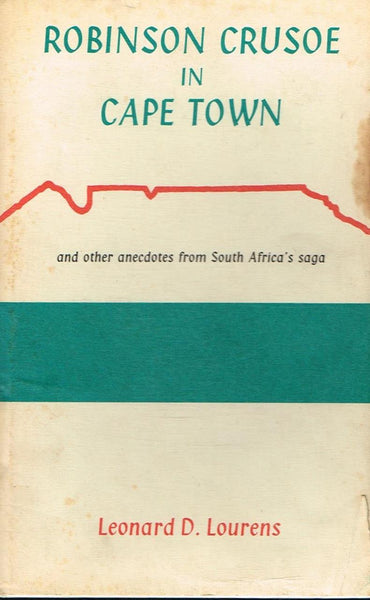 Robinson Crusoe in Cape Town and other anecdotes from South Africa's Sage Leonard D Lourens