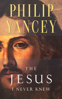 The Jesus I Never Knew - Philip Yancey