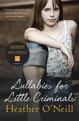 Lullabies for Little Criminals  Heather O'Neill