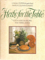 Herbs for the Table - South African Recipes and Herbal Advice Popper Lyndall, Cullinan Pamela