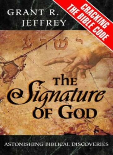 The Signature of God Astonishing Biblical Discoveries Grant R. Jeffrey