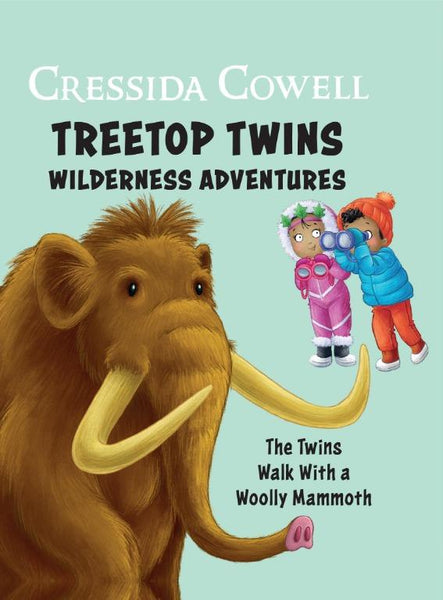 Cressida Cowell Treetop twins wilderness adventures The twins walk with a woolly mammoth