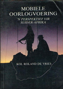 Mobiele Oorlogvoering 'n Perspektief vir Suider-Afrika Kol Roland de Vries