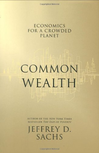 Common Wealth Economics for a Crowded Planet Jeffrey D. Sachs