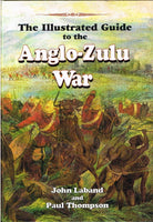 The Illustrated Guide to the Anglo-Zulu War John Laband and Paul Thompson
