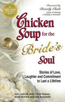 Chicken Soup for the Bride's Soul: Stories of Love, Laughter and Commitment to Last a Lifetime - Jack Canfield