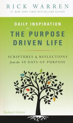 Daily Inspiration for the Purpose Driven Life Scriptures and Reflections from the 40 Days of Purpose Rick Warren
