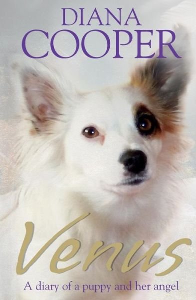 Venus: A Diary of a Puppy and Her Angel - Diana Cooper