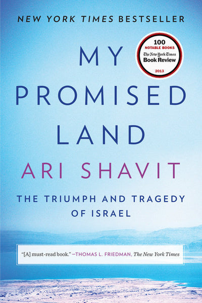 My Promised Land: The Triumph and Tragedy of Israel Shavit, Ari