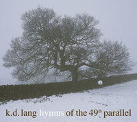 K.D. Lang - Hymns of The 49th Parallel