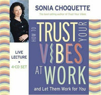 How to Trust Your Vibes At Work and Let Them Work for You (CD) Sonia Choquette