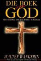 Die Boek Van God: Die Bybel In Verhaalvorm (afrikaans Edition) - Walter Wangerin