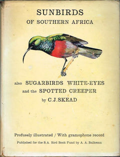 Sunbirds of Southern Africa also Sugarbirds White-Eyes and the Spotted Creeper by C J Skead A A Balkema