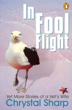 In Fool Flight: Yet More Stories of a Vet's Wife - Chrystal Sharp
