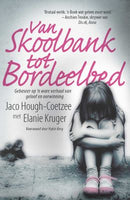 Van skoolbank tot bordeelbed: gebaseer op 'n ware verhaal van geloof en oorwinning - Elanie Kruger, Jaco Hough-Coetzee & Hykie Berg