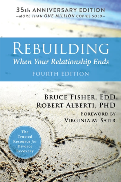 Rebuilding, 4th Edition When Your Relationship Ends - Bruce Fisher & Robert Alberti