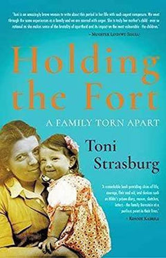 Holding the Fort : A Family Torn Apart - Toni Strasburg