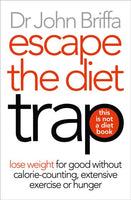 Escape the Diet Trap John Briffa