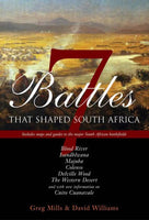 7 Battles that Shaped South Africa Greg Mills David Williams