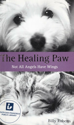 The Healing Paw: Not All Angels Have Wings - Billy Roberts