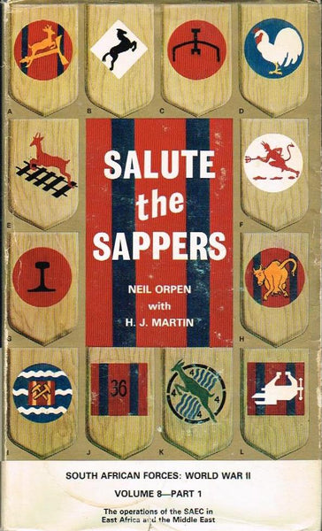 Salute the Sappers South African Forces: World War II Volume 8 Part 1 Neil Orpen with H J Martin