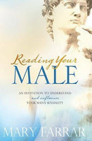 Reading Your Male: An Invitation to Understand and Influence Your Man's Sexuality Mary Farrar