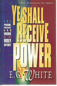 Ye Shall Receive Power  Ellen G. White