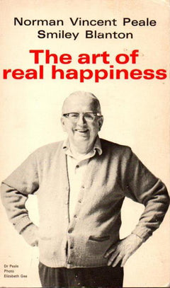 The Art of Real Happiness Norman Vincent Peale Smiley Blanton