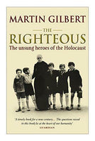 The Righteous The Unsung Heroes of the Holocaust - Martin Gilbert