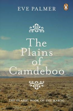 The Plains of Camdeboo A Classic Book of the Karoo - Eve Palmer