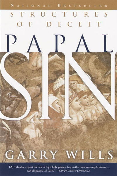Papal Sin: Structures of Deceit - Garry Wills