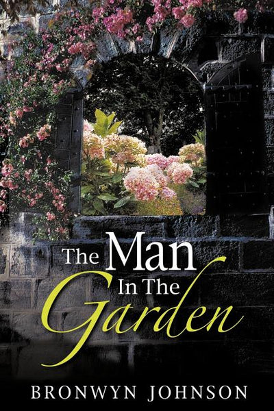 The Man in the Garden Bronwyn Johnson