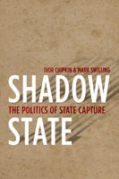 Shadow State Ivor Chipkin, Mark Swilling