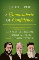 A Camaraderie of Confidence John Piper