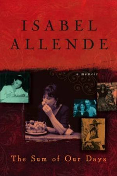 The Sum of Our Days Isabel Allende