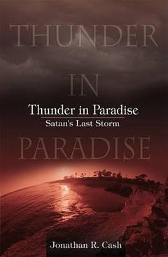 Thunder in Paradise Satan's Last Storm Jonathan R. Cash