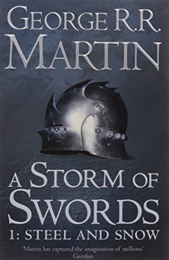 A Storm of Swords Steel and Snow George R. R. Martin