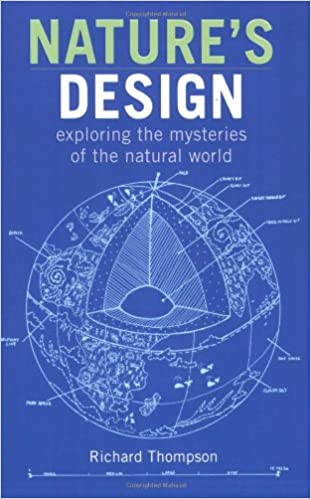 Nature's Design Exploring the Mysteries of the Natural World - Richard Thompson