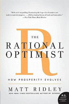 The Rational Optimist How Prosperity Evolves Matt Ridley