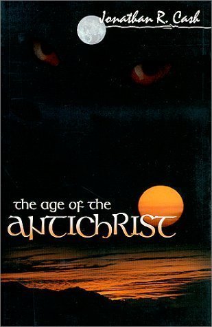 The Age of the Antichrist  Jonathan R. Cash
