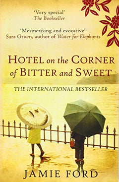 Hotel on the Corner of Bitter and Sweet Jamie Ford