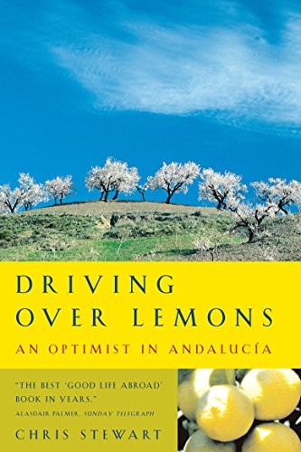 Driving Over Lemons: An Optimist in Andalucia Chris Stewart