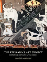 The Keiskamma Art Project Restoring Hope and Livelihoods Brenda Schmahmann