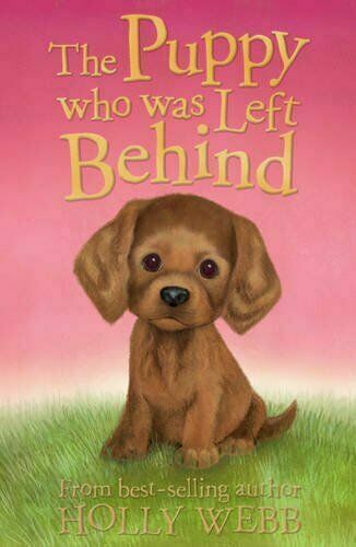 The Puppy Who Was Left Behind Holly Webb