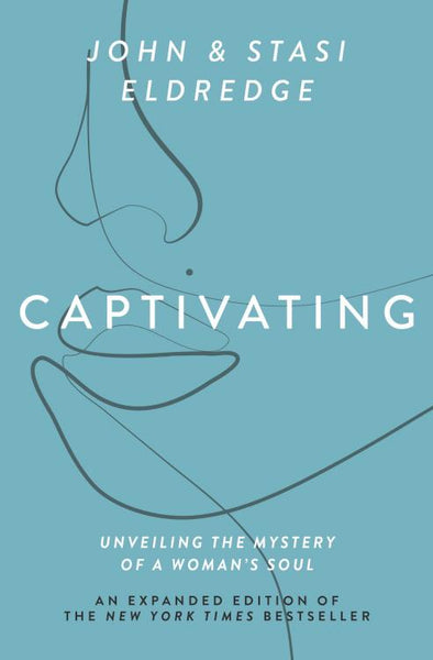 Captivating: Unveiling the Mystery of a Woman's Soul - John Eldredge & Stasi Eldredge