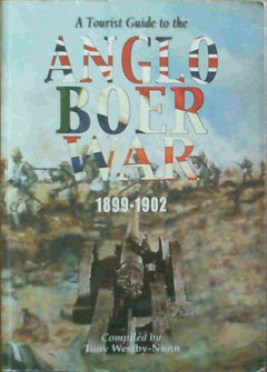 A Tourist Guide to the Anglo Boer War, 1899-1902 - Tony Westby-Nunn